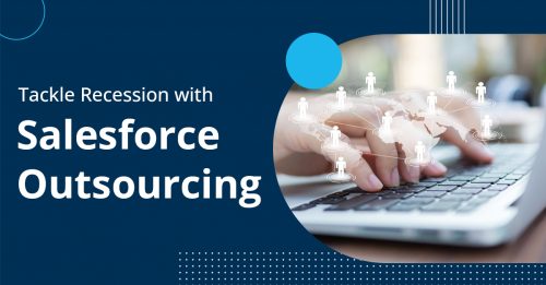 SMBs, Learn How Salesforce Outsourcing Can Be A Your Way of Working During Recession