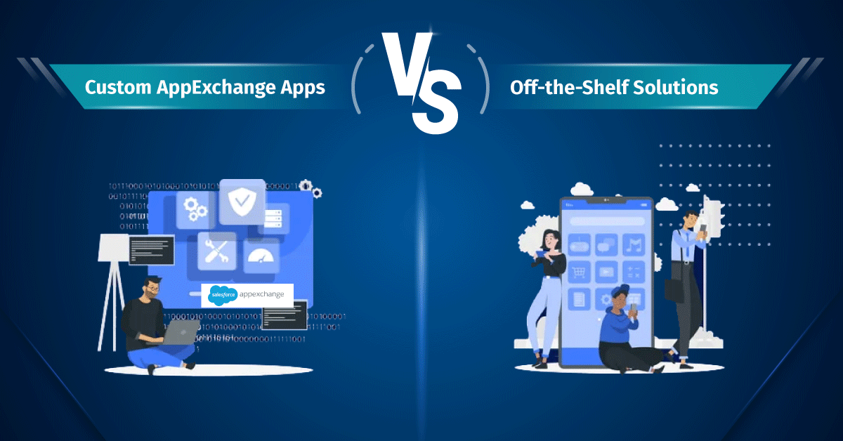 Custom AppExchange Apps vs. Off the Shelf Solutions
